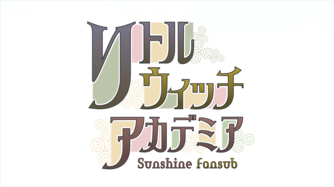Little Witch Academia  (Sunshine Fansub)